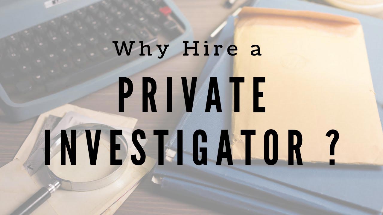 Why should I hire a private investigator? | B. Lauren Investigations